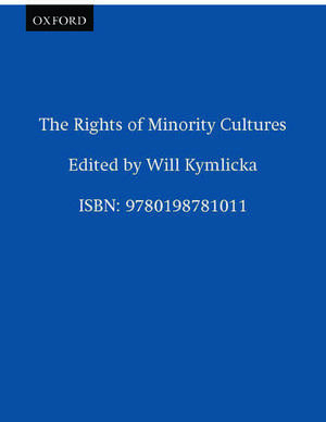 The Rights of Minority Cultures de Will Kymlicka