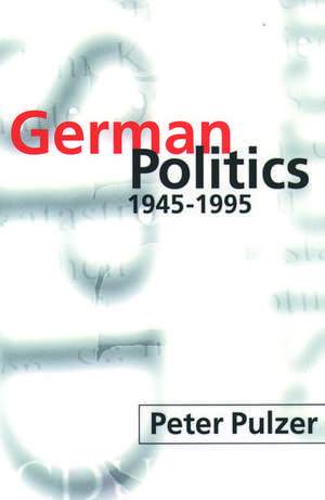 German Politics 1945-1995 de Peter Pulzer