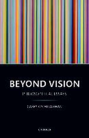 Beyond Vision: Philosophical Essays de Casey O'Callaghan