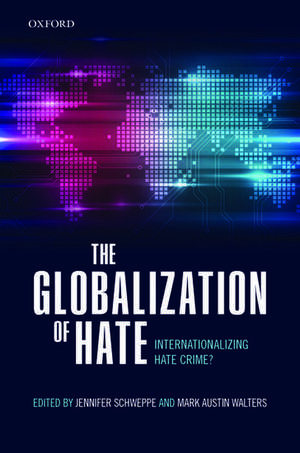 The Globalization of Hate: Internationalizing Hate Crime? de Jennifer Schweppe