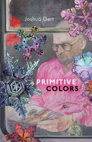 Primitive Colors: A Case Study in Neo-pragmatist Metaphysics and Philosophy of Perception de Joshua Gert