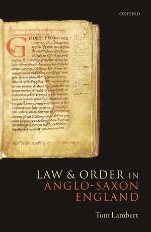 Law and Order in Anglo-Saxon England de Tom Lambert