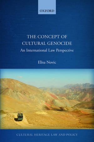 The Concept of Cultural Genocide: An International Law Perspective de Elisa Novic