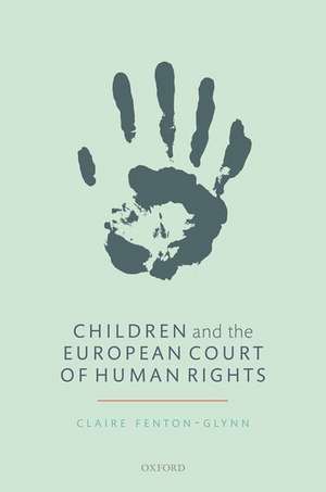 Children and the European Court of Human Rights de Claire Fenton-Glynn