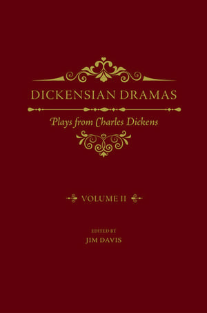 Dickensian Dramas, Volume 2: Plays from Charles Dickens de Jim Davis