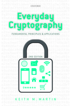 Everyday Cryptography: Fundamental Principles and Applications de Keith Martin