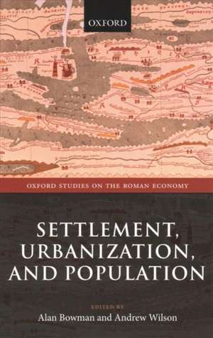 Settlement, Urbanization, and Population de Alan Bowman