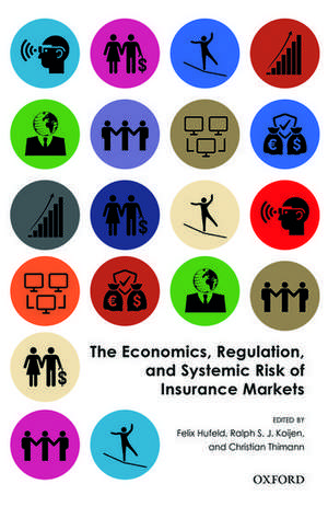 The Economics, Regulation, and Systemic Risk of Insurance Markets de Felix Hufeld