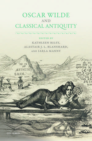 Oscar Wilde and Classical Antiquity de Kathleen Riley