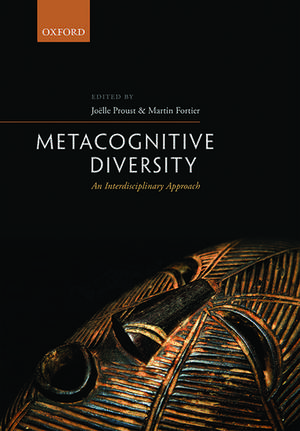 Metacognitive Diversity: An Interdisciplinary Approach de Joëlle Proust