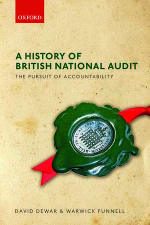 A History of British National Audit:: The Pursuit of Accountability de David Dewar