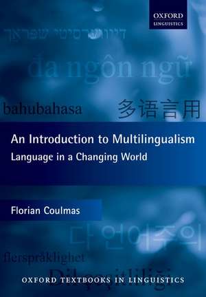 An Introduction to Multilingualism: Language in a Changing World de Florian Coulmas