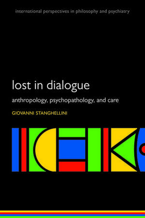 Lost in Dialogue: Anthropology, Psychopathology, and Care de Giovanni Stanghellini