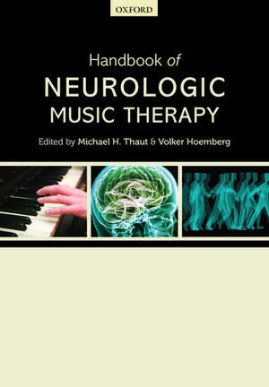 Handbook of Neurologic Music Therapy de Michael H. Thaut