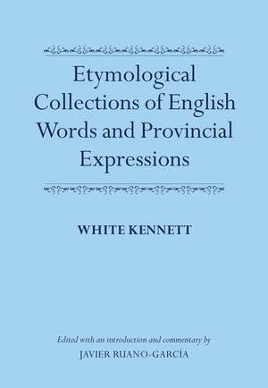 Etymological Collections of English Words and Provincial Expressions de White Kennett