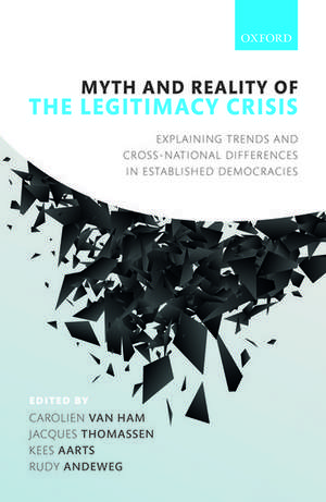 Myth and Reality of the Legitimacy Crisis: Explaining Trends and Cross-National Differences in Established Democracies de Carolien van Ham