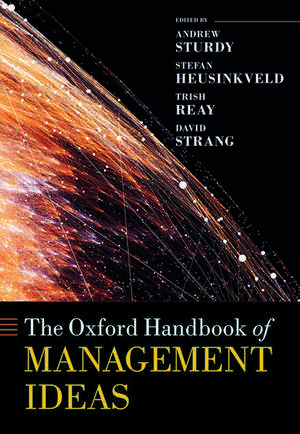 The Oxford Handbook of Management Ideas de Andrew Sturdy