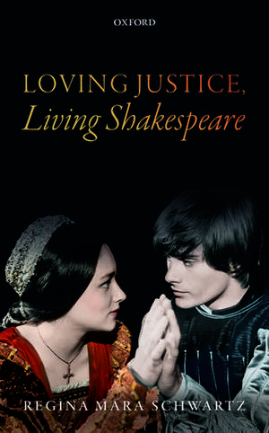 Loving Justice, Living Shakespeare de Regina Mara Schwartz