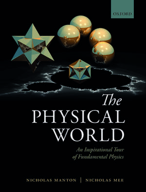 The Physical World: An Inspirational Tour of Fundamental Physics de Nicholas Manton