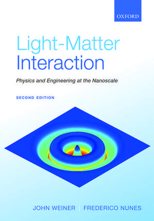 Light-Matter Interaction: Physics and Engineering at the Nanoscale de John Weiner