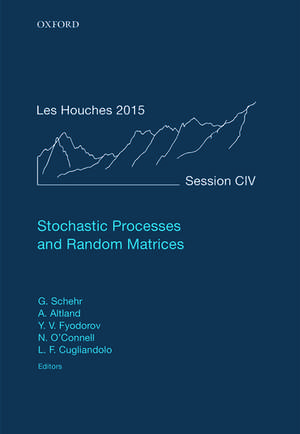 Stochastic Processes and Random Matrices: Lecture Notes of the Les Houches Summer School: Volume 104, July 2015 de Grégory Schehr