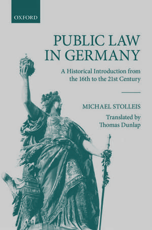 Public Law in Germany: A Historical Introduction from the 16th to the 21st Century de Michael Stolleis