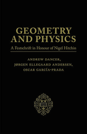 Geometry and Physics: Volume I: A Festschrift in honour of Nigel Hitchin de Jørgen Ellegaard Andersen