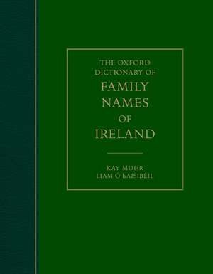 The Oxford Dictionary of Family Names of Ireland de Kay Muhr