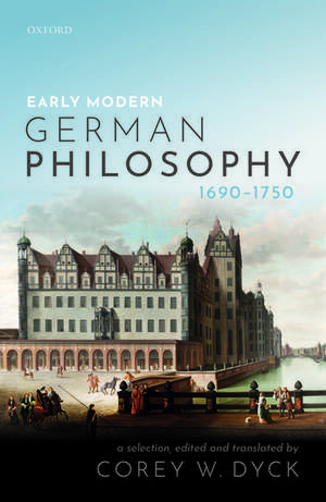 Early Modern German Philosophy (1690-1750) de Corey W. Dyck