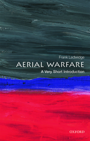 Aerial Warfare: A Very Short Introduction de Frank Ledwidge