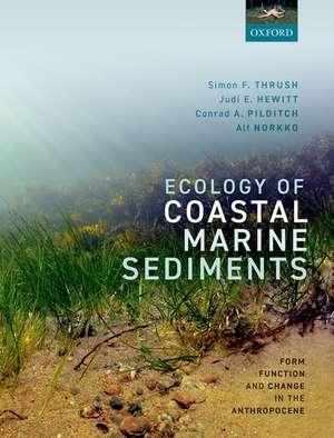 Ecology of Coastal Marine Sediments: Form, Function, and Change in the Anthropocene de Simon Thrush