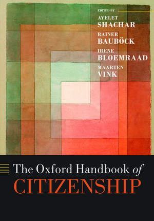 The Oxford Handbook of Citizenship de Ayelet Shachar