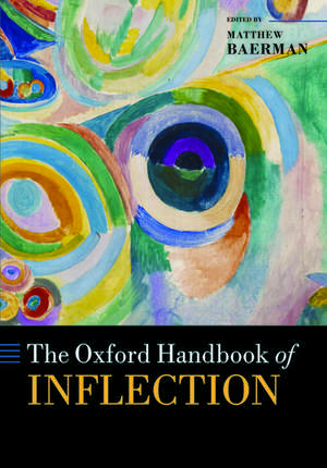 The Oxford Handbook of Inflection de Matthew Baerman