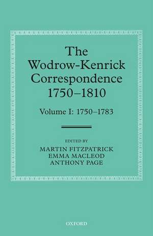 The Wodrow-Kenrick Correspondence 1750-1810: Volume I: 1750-1783 de Martin Fitzpatrick