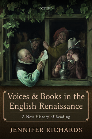 Voices and Books in the English Renaissance: A New History of Reading de Jennifer Richards