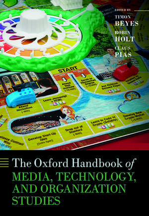 The Oxford Handbook of Media, Technology, and Organization Studies de Timon Beyes