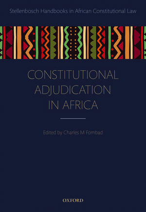 Constitutional Adjudication in Africa de Charles M Fombad