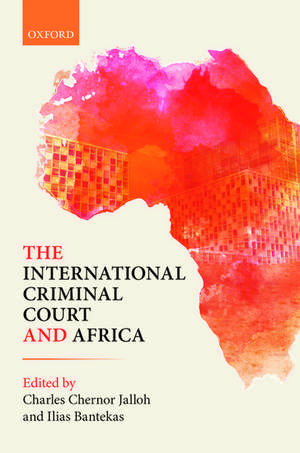 The International Criminal Court and Africa de Charles Chernor Jalloh