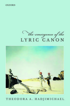 The Emergence of the Lyric Canon de Theodora A. Hadjimichael