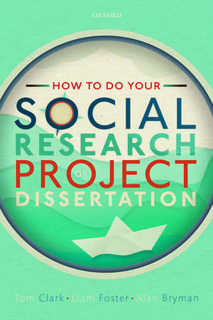 How to do your Social Research Project or Dissertation de Tom Clark