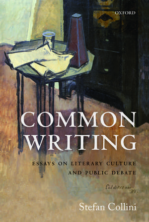 Common Writing: Essays on Literary Culture and Public Debate de Stefan Collini