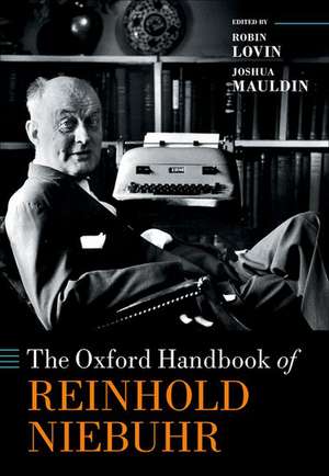 The Oxford Handbook of Reinhold Niebuhr de Robin Lovin