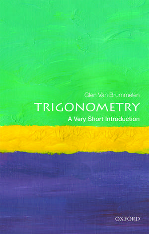 Trigonometry: A Very Short Introduction de Glen Van Brummelen