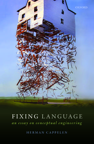 Fixing Language: An Essay on Conceptual Engineering de Herman Cappelen