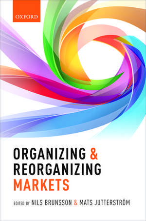 Organizing and Reorganizing Markets de Nils Brunsson