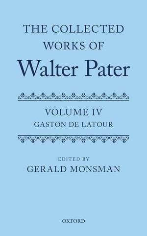 The Collected Works of Walter Pater: The Collected Works of Walter Pater: Gaston De Latour: Volume 4 de Gerald Monsman