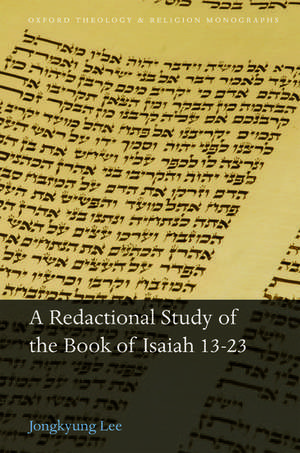 A Redactional Study of the Book of Isaiah 13-23 de Jongkyung Lee