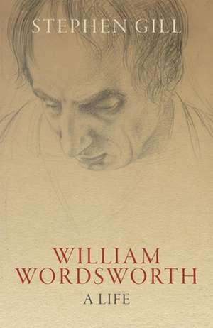 William Wordsworth: A Life de Stephen Gill