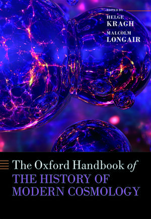 The Oxford Handbook of the History of Modern Cosmology de Helge Kragh