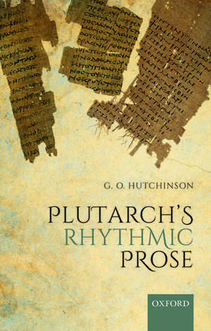 Plutarch's Rhythmic Prose de G. O. Hutchinson